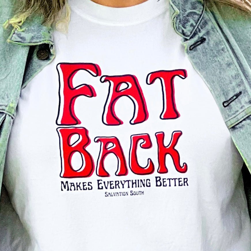The Fatback Makes Everything Better T-shirt - Salvation South