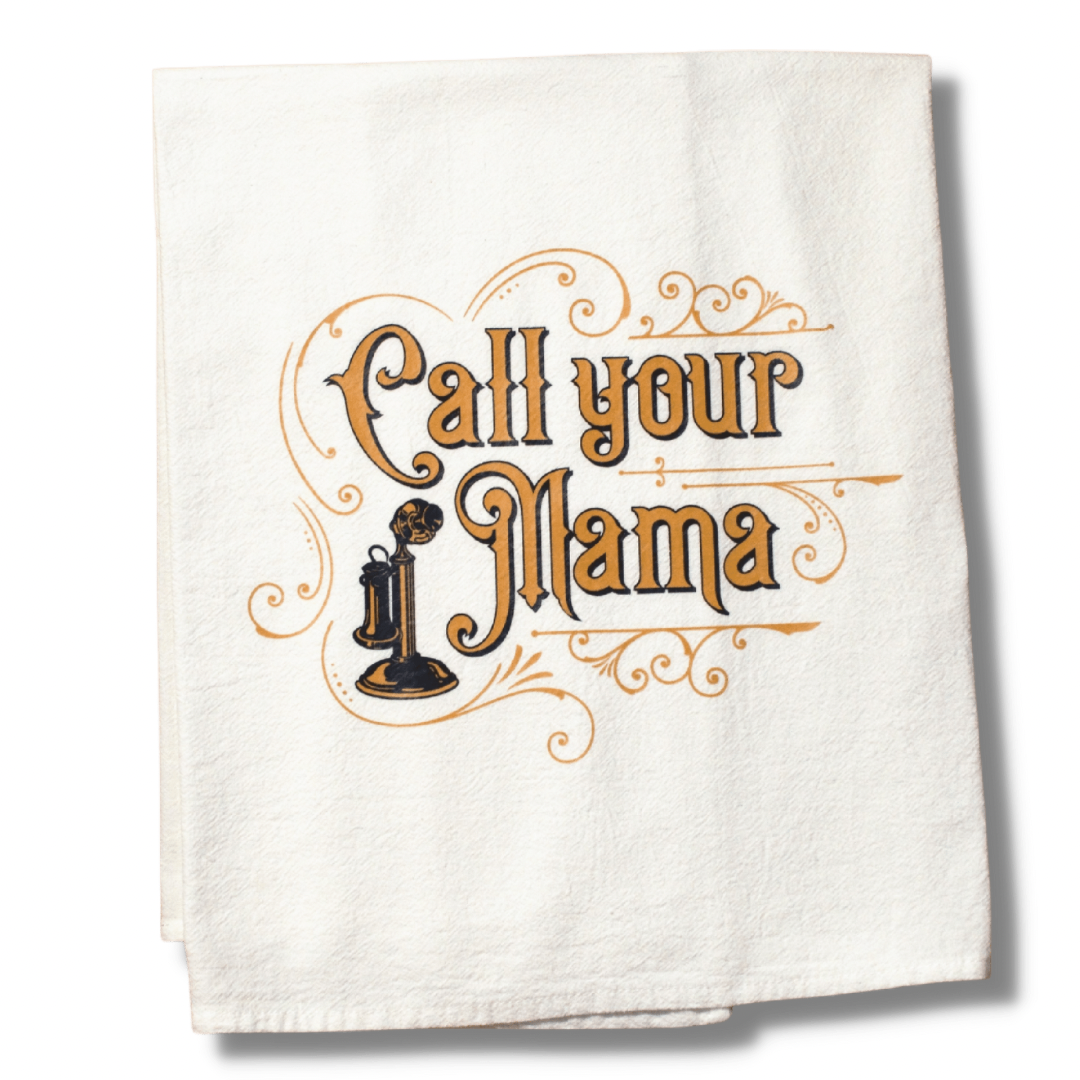 The Call Your Mama Tea Towel