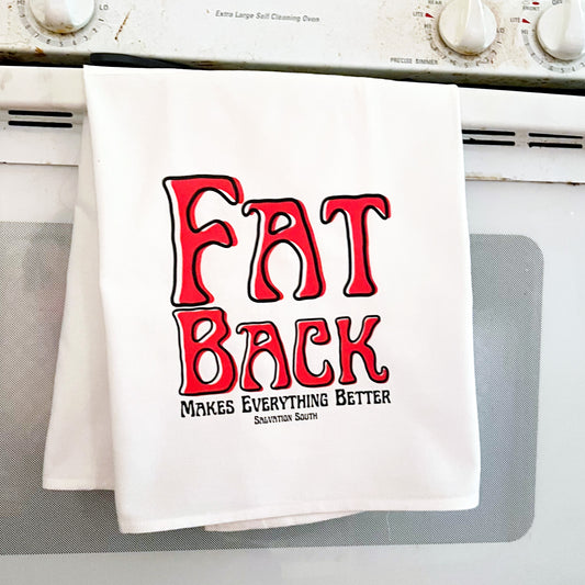 The Fat Back Makes Everything Better Tea Towel